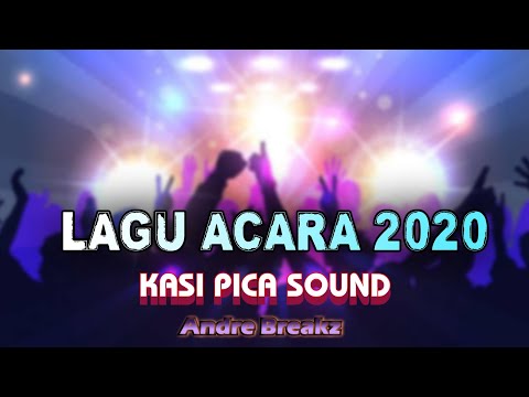 Lagu Acara 2020 - Kasi Pica Sound [ Andre Breakz ]