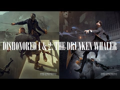 Dishonored 1 & 2 - The Drunken Whaler