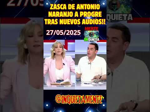 LAST HOUR! IT'S IN THE MOUTH OF EVERYONE! VALLA ZASCA DE ANTONIO NARANJO!