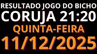 🎯 Resultado do Jogo do Bicho AO VIVO CORUJA / LOOK GO – 21:20 – 11/12/2025 (quinta-feira)