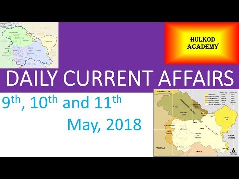 Daily Current Affairs 9th 10th and 11th May 2018 with MCQs || Hulkod Academy