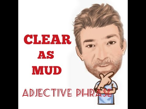 English Tutor Nick P Adjective Phrase (79) Clear as Mud