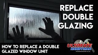 How to replace a double glazed window unit