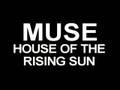 Muse - House of the Rising Sun 