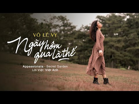 Võ Lê Vy - Ngày Hôm Qua Là Thế | Appassionata | Official Music Video