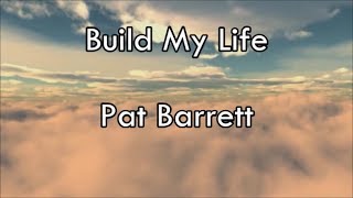 Build My Life - Pat Barrett  (Lyrics)