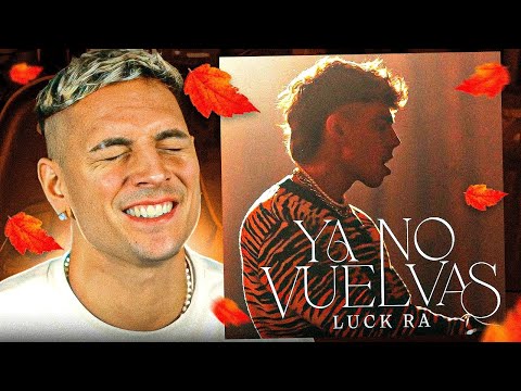REACCIONANDO a Luck Ra - YA NO VUELVAS