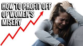 How to Profit Off of Women's Misery