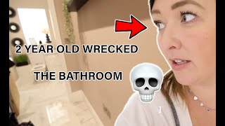 2 YEAR OLD WRECKED THE BATHROOM!