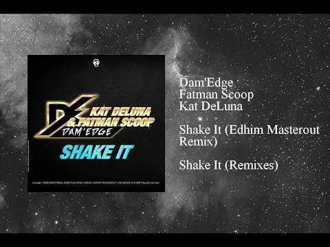 Dam'Edge - Shake It (Edhim Masterout Remix) featuring Fatman Scoop & Kat DeLuna