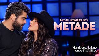 Henrique & Juliano - HOJE SOMOS SÓ METADE - (part. Ana Castela)