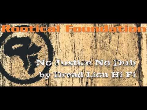 ROOTICAL FOUNDATION - No Justice No Dub by Dread Lion Hi Fi