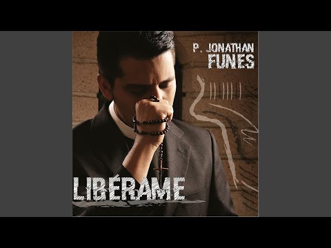Libérame - P. Jonathan Funes Escobar