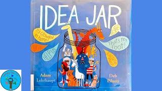IDEA JAR by Adam Lehrhaupt & Illustrated by Deb Pilutti  I Read Aloud I