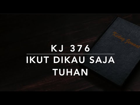 KJ 376 Ikut Dikau Saja Tuhan (I Will Follow Thee) - Kidung Jemaat
