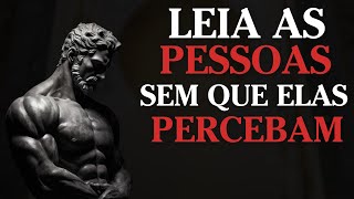 LEIA as PESSOAS sem que ELAS PERCEBAM | Estoicismo