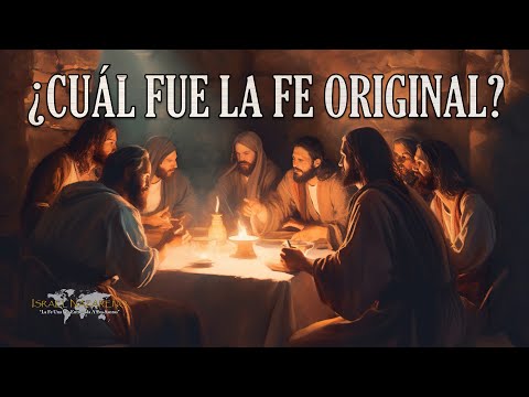 ¿Cuál Fue la Fe Original?