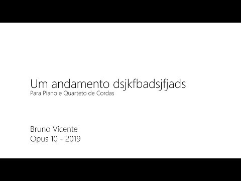 Bruno Vicente - Um andamento dsjkfbadsjfjads (Opus 10)