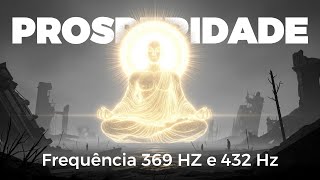 Meditação Para Atrair Prosperidade e Abundância | Frequência 369 Hz e 432 Hz