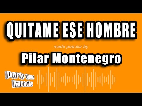 Pilar Montenegro - Quitame Ese Hombre (Tex Mex) (Versión Karaoke)