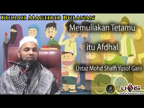 Memuliakan Tetamu itu Afdhal | Ustaz Mohd Shaffi Yusof Gani