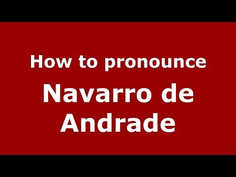 How to pronounce Navarro de Andrade (Brazilian/Portuguese) - PronounceNames.com