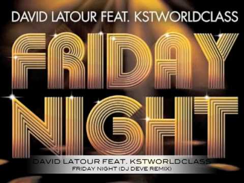 David Latour Feat. KSTWorldclass - Friday Night (DJ Deve Remix)