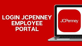 JCPenney Employee Login: How To Login JCPenney Employee Portal 2025