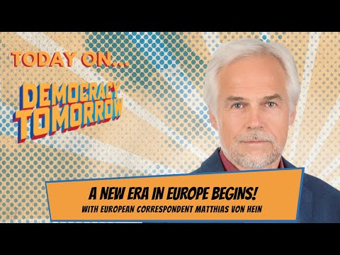 A New Era in Europe Begins! With European Correspondent Matthias Von Hein