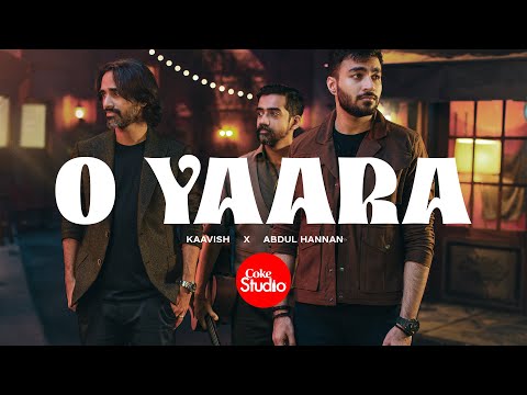 O Yaara | Coke Studio Pakistan | Season 15 | Abdul Hannan x Kaavish