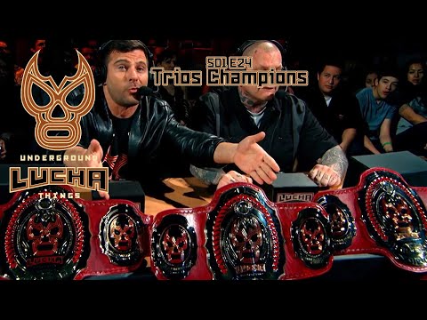 Underground Lucha Things! Episode Twenty-Four - "Trios Champions"