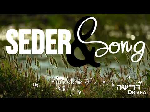 Seder and Song - Episode 2