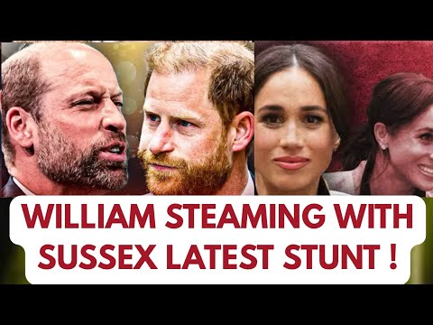 WILLIAM OPENLY STEAMING ABOUT MEGHAN'S LATEST CRASS STUNT - HARRY ? .. 