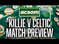 Kilmarnock v CELTIC // LIVE Pre-Match Preview // A Celtic State of Mind // ACSOM