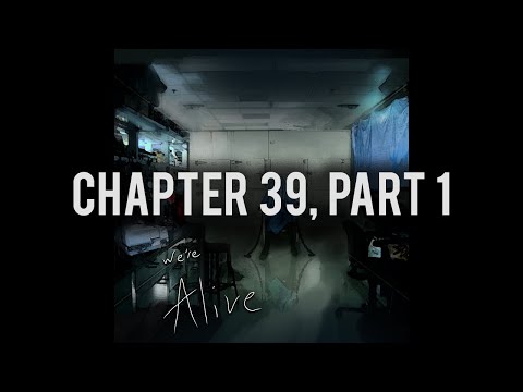 We're Alive | Chapter 39, Part 1 | "Chemical Reactions"