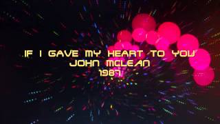 Download lagu IF I GAVE MY HEART TO YOU - John McLean mp3