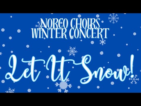 Norco Choirs Presents, "Let It Snow!"