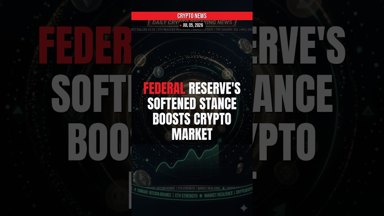BREAKING: Federal Reserve's Softened Stance Boosts Crypto Ma — Crypto News Jul 05, 2026
