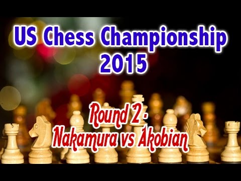 US Chess Championship   2015   Round 2   Nakamura vs Akobian