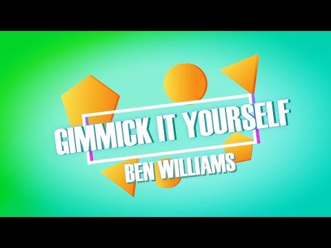 Gimmick It Yourself - Ben Williams