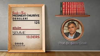 Hidayeti Kur'aniyenin Nesiminden Şemme - 13 | Mesnevi-i Nuriye Dersleri - 125 | Prof. Dr. Şener D…
