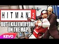 Hitman 2 but I kill everyone on the map