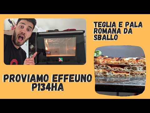 Cottura Effeuno P134HA - Teglia e Pala Romana in love e tanto divertimento.