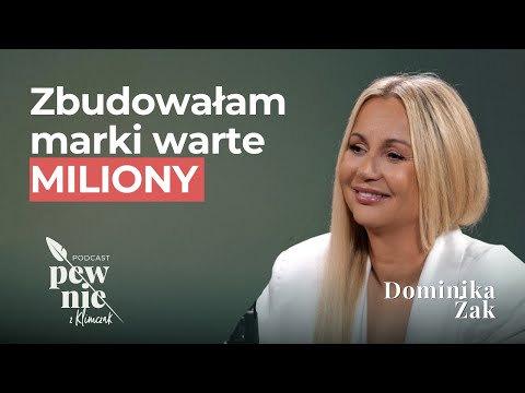 Jak zbudować marki warte miliony? || Dominika Żak o odważnych decyzjach biznesowych i życiowych