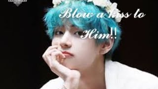 blow a kiss to taehyung and see what happens!! #bt