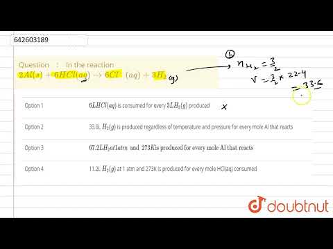 In the reaction 2Al(s)+6HCl(aq)to 2Al^(3+) + 6Cl^(-)(aq)+3H_2 | 11 | STOICHIOMETRY | CHEMISTRY |...