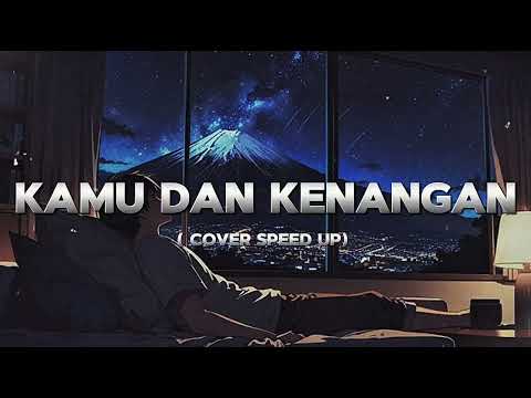 KAMU DAN KENANGAN - MAUDY AYUNDA COVER MALE VERSION SPEED UP