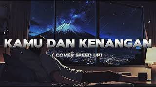 Download lagu KAMU DAN KENANGAN - MAUDY AYUNDA COVER MALE VERSION SPEED UP mp3