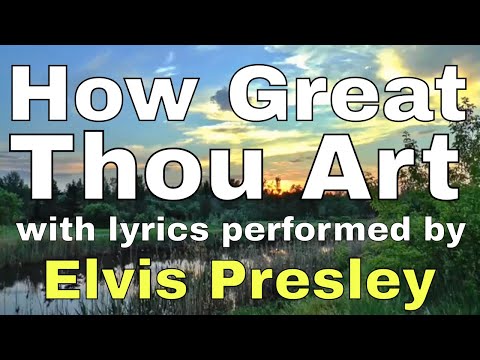 How Great Thou Art performed by Elvis Presley (Lyric Video) | Christian Worship Music