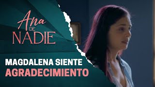 Magdalena Le Agradece La Ayuda A Joaquin | Ana De Nadie
